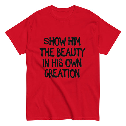 Show him the beauty in his creation Unisex